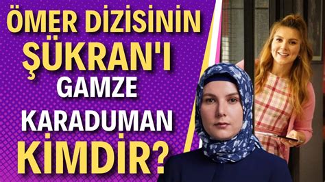 တီဗီစီးရီး Ömer တွင် Şükran သည် မည်သူနည်း။ Gamze Karaduman က ဘယ်ကလာလဲ၊ သူလက်ထပ်ထားတာလား။